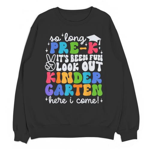 So Long Pre K Graduation Kindergarten Here I Come Kids 2024 Unisex Sweatshirt - Best Gift Smart