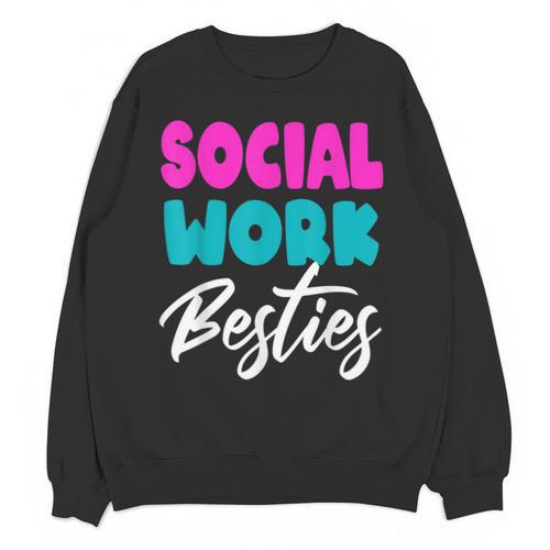 Social Worker Work Coworkers Best Friend Graduation MSW Unisex Sweatshirt - Best Gift Smart