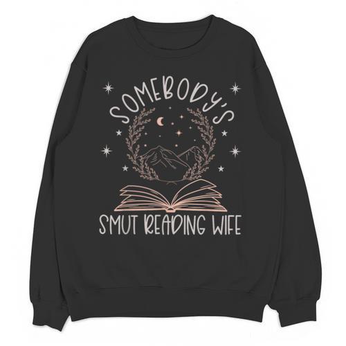 Somebodys Smut Reading Wife Spicy Books Romance Fairy Tales Unisex Sweatshirt - Bookorys
