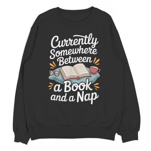 Somewhere Between a Book And a Nap – Cozy Reading Unisex Sweatshirt - Bookorys