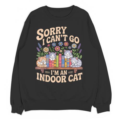 Sorry I Cant Go Im An Indoor Cat Cat Owners Introverts Unisex Sweatshirt - Raresse
