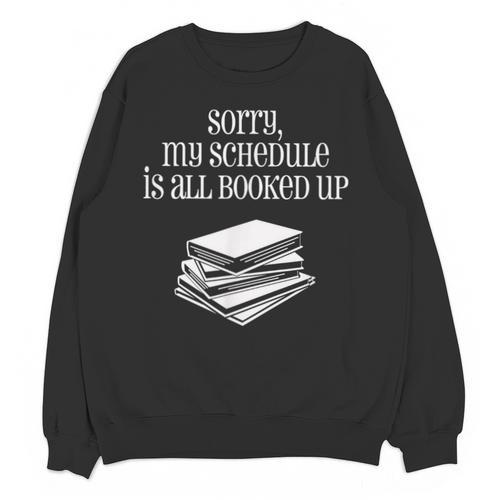 Sorry I'm All Booked Up Book Lover Librarian And Teacher Unisex Sweatshirt - Bookorys DE