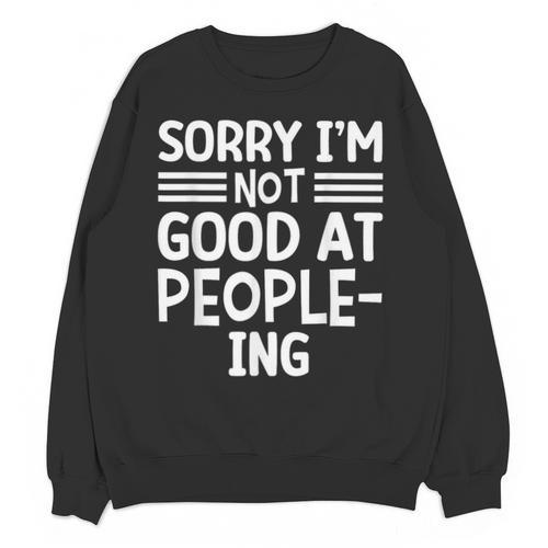 Sorry I'm Not Good At People-Ing Introvert Unisex Sweatshirt - Raresse