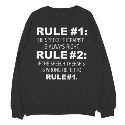 Speech Therapist Is Always Right Speech Therapy Graduation Unisex Sweatshirt - Best Gift Smart
