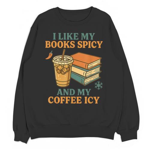 Spicy Books And Iced Coffee Book Lover Smut Reader Unisex Sweatshirt - Bookorys UK