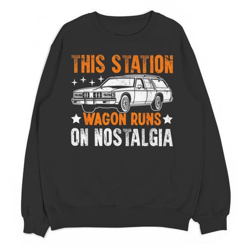 This Station Wagon Runs On Nostalgia Wagon Unisex Sweatshirt - Figerry