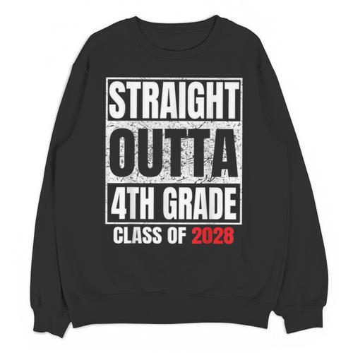 Straight Outta 4th Grade Graduation Class 2028 Fourth Grade Unisex Sweatshirt - Best Gift Smart