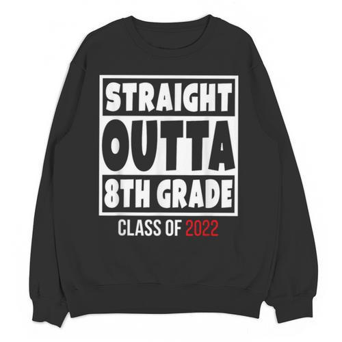Straight Outta 8th Grade Class Of 2022 Shirt Graduation Unisex Sweatshirt - Best Gift Smart
