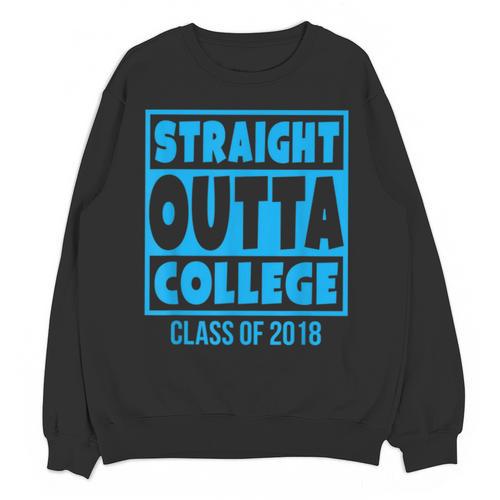Straight Outta College Class Of 2018 Graduation Shirt Unisex Sweatshirt - Best Gift Smart