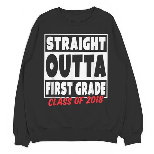 Straight Outta First Grade Class Of 2018 Graduation Unisex Sweatshirt - Best Gift Smart