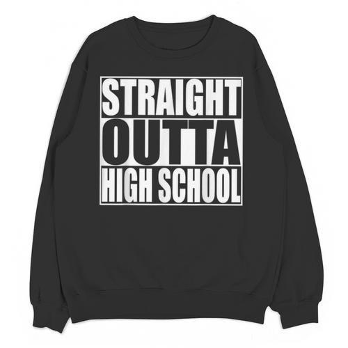 Straight Outta High School Graduation T-Shirt Unisex Sweatshirt - Best Gift Smart