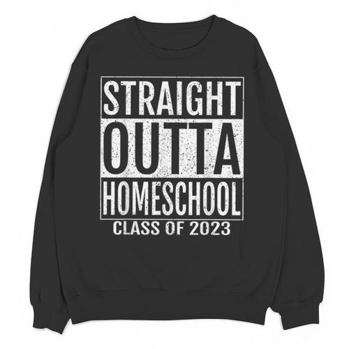 Straight Outta Homeschool Graduation Tee 2023 Unisex Sweatshirt - Best Gift Smart