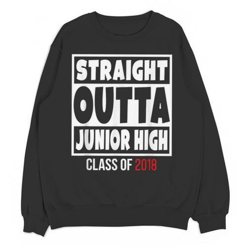 Straight Outta Junior High Class Of 2018 Graduation Shirt Unisex Sweatshirt - Best Gift Smart