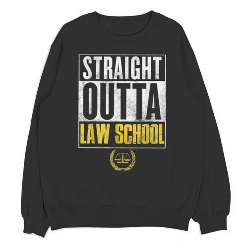 Straight Outta Law School Graduation Tshirt Law School Unisex Sweatshirt - Best Gift Smart