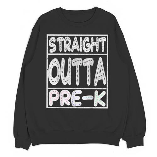 Straight Outta Pre-K Shirt Great Graduation Preschools Unisex Sweatshirt - Best Gift Smart