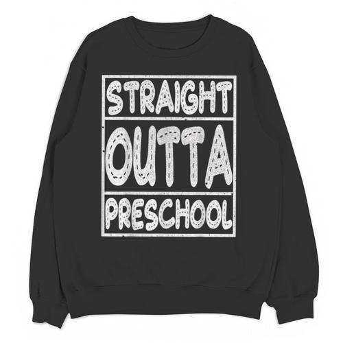 Straight Outta Preschool Shirt Graduation Idea Unisex Sweatshirt - Best Gift Smart
