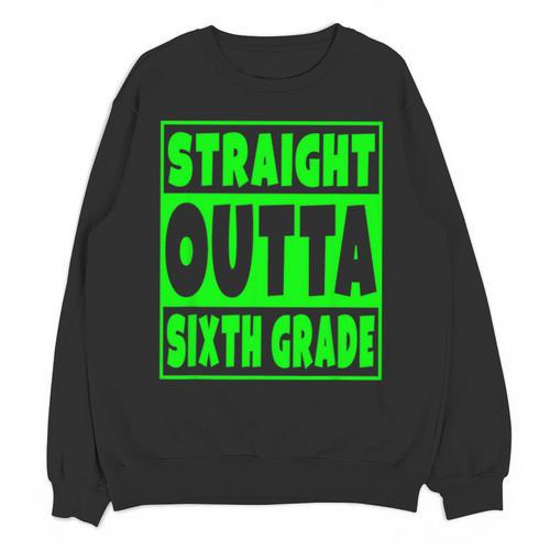 Straight Outta Sixth Grade Graduation Class Unisex Sweatshirt - Best Gift Smart
