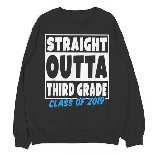 Straight Outta Third Grade Class Of 2019 Graduation Unisex Sweatshirt - Best Gift Smart
