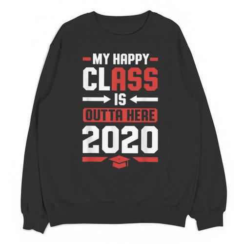 Student Graduation 2020 Tee My Happy Class Is Outta Here Unisex Sweatshirt - Best Gift Smart