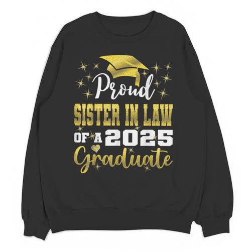 Super Proud Sister In Law Of 2025 Graduate Graduation Family Unisex Sweatshirt - Best Gift Smart