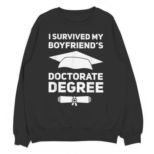 I Survived My Boyfriend's Doctorate Degree Graduation Unisex Sweatshirt - Best Gift Smart
