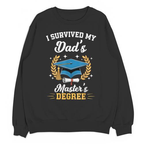 I Survived My Dad's Master's Degree Graduation Unisex Sweatshirt - Best Gift Smart
