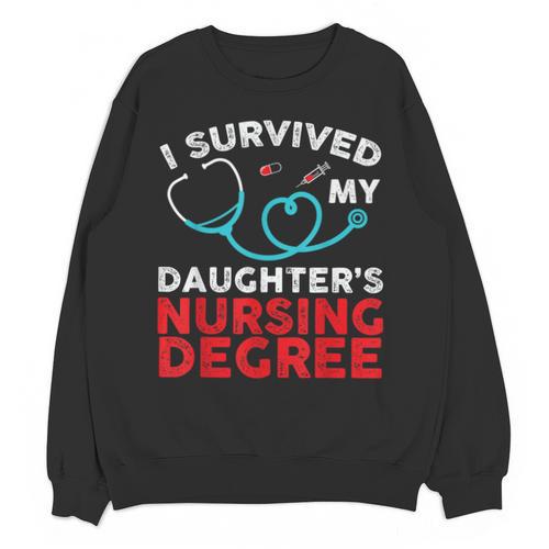 I Survived My Daughter's Nurse Degree School Graduation Unisex Sweatshirt - Best Gift Smart