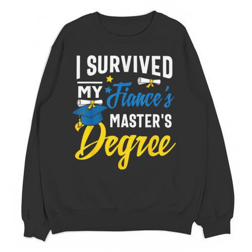 i Survived My Fiance's Masters Degree Graduation Gifts Unisex Sweatshirt - Best Gift Smart