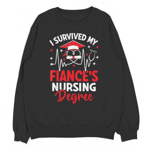 i Survived My Fiance's Nursing Degree Graduation Gifts Unisex Sweatshirt - Best Gift Smart