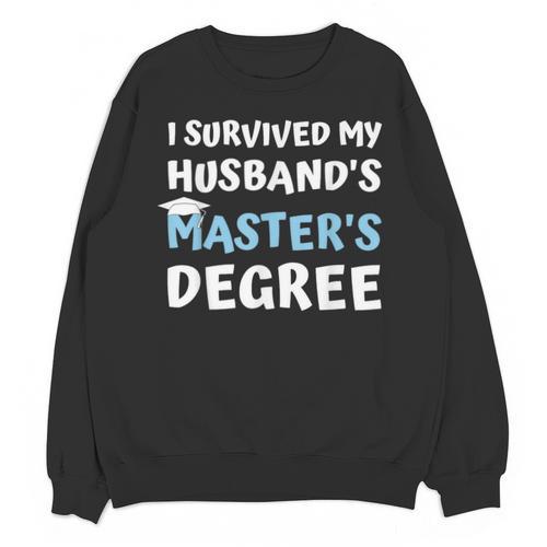 i Survived My Husbands Masters Degree College Graduation Unisex Sweatshirt - Best Gift Smart