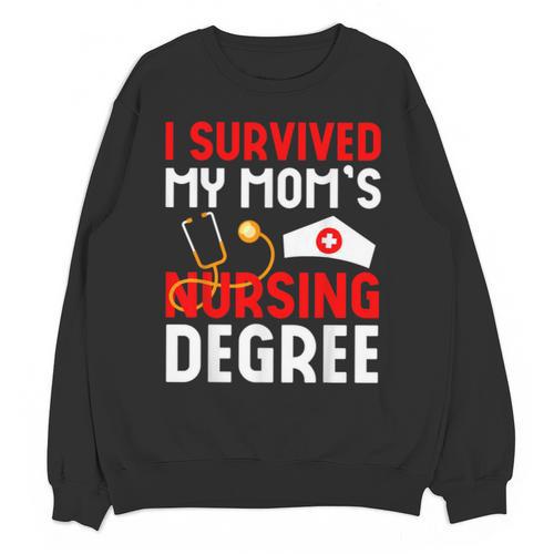 I Survived My Mom's Nursing Degree Graduation Day 2026 Unisex Sweatshirt - Best Gift Smart