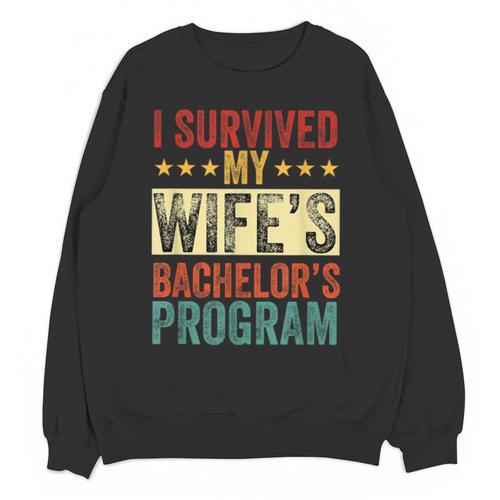 i Survived My Wife Bachelor's Degree Wife Graduation Unisex Sweatshirt - Best Gift Smart