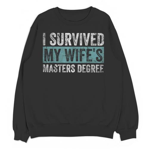 I Survived My Wife's Masters Degree Graduation Friends Unisex Sweatshirt - Best Gift Smart