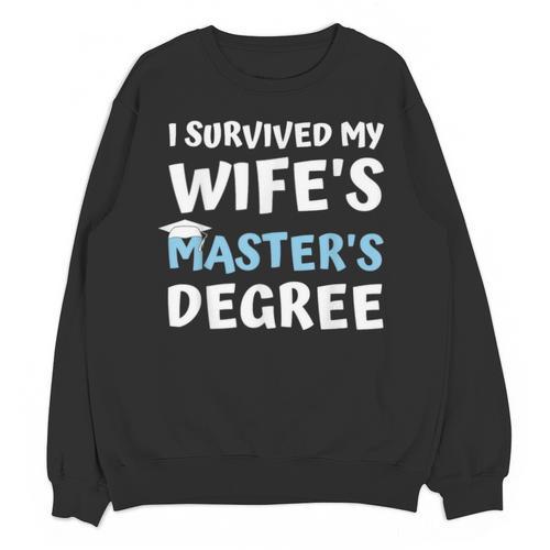 i Survived My Wifes Masters Degree MBA College Graduation Unisex Sweatshirt - Best Gift Smart