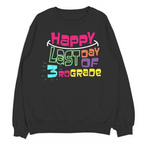 Sweet Happy Last Day Of 3rd Grade Kids Graduation T Unisex Sweatshirt - Best Gift Smart