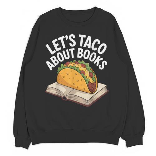 Taco Books Mexican Reading Teacher Book Lovers Bookish Unisex Sweatshirt - Bookorys