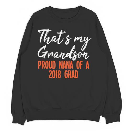 That's My Grandson 2018 Graduation Shirt For Grad Nanas Unisex Sweatshirt - Best Gift Smart