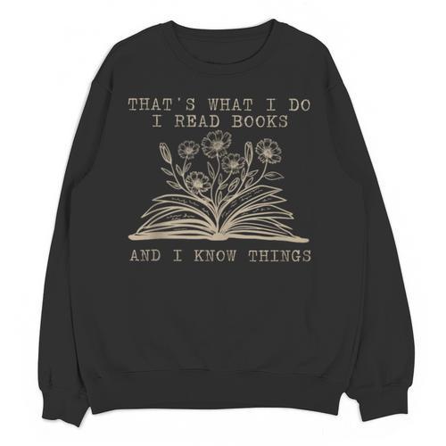 That's What I Do I Read Books And Know Things Bookworm Women Unisex Sweatshirt - Bookorys DE
