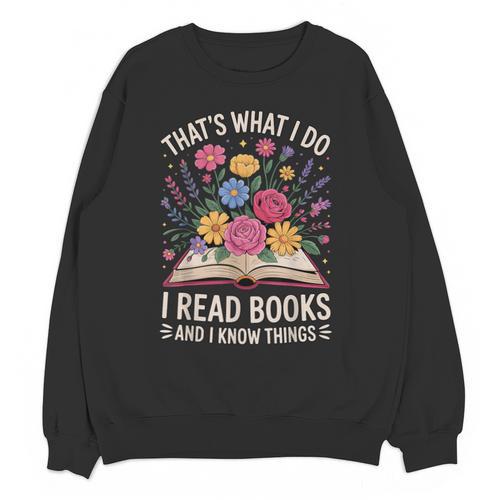 That’s What I Do I Read Books And I Know Things Floral Book Unisex Sweatshirt - Bookorys AU