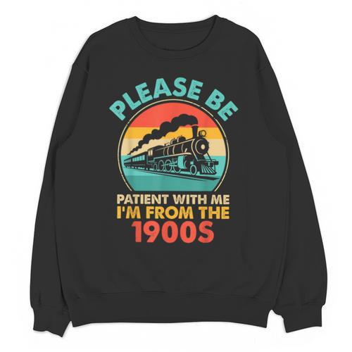 Train Please Be Patient I'm From The 1900s Men Unisex Sweatshirt - Figerry