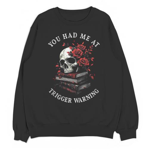 You Had Me At Trigger Warning Smutt Books Smutty Book Lover Unisex Sweatshirt - Bookorys AU