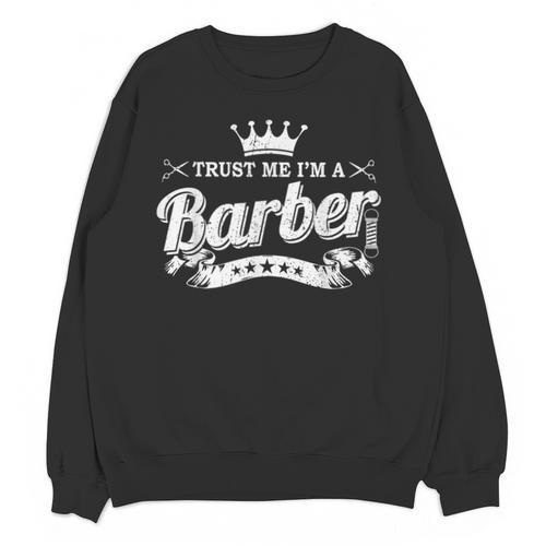 Trust Me I'm A Barber School Graduation Barbershop Cool Unisex Sweatshirt - Best Gift Smart