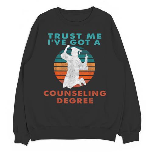 Trust Me I'Ve Got A Counseling Degree College Graduation Unisex Sweatshirt - Best Gift Smart