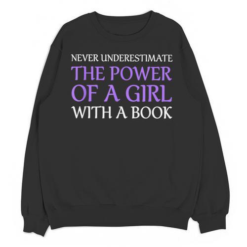 Never Underestimate Girl With A Book Women Inspiration Quote Unisex Sweatshirt - Bookorys
