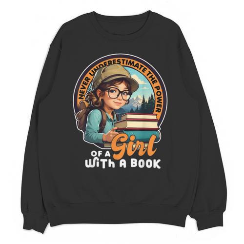 Never Underestimate The Power Of a Girl With a Book Reading Unisex Sweatshirt - Bookorys
