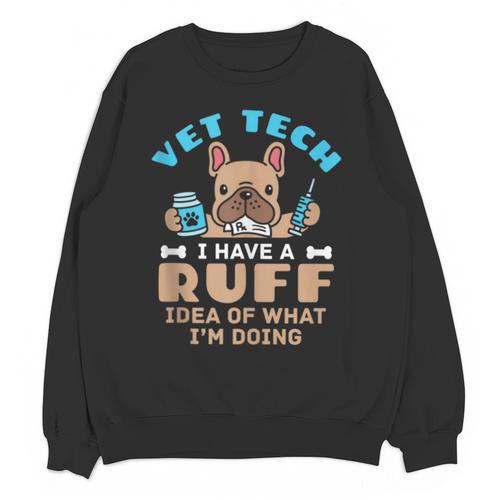 Vet Tech Veterinary Technician Graduation Ruff Idea Unisex Sweatshirt - Best Gift Smart