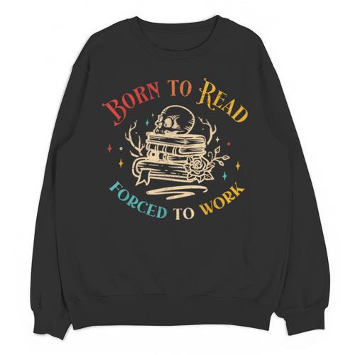 Vintage Born To Read Forced To Work Reading Book Lover Unisex Sweatshirt - Bookorys DE