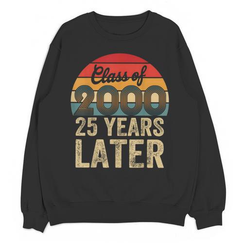 Vintage Class Of 2000 25 Years Later Reunion 25th Graduation Unisex Sweatshirt - Best Gift Smart
