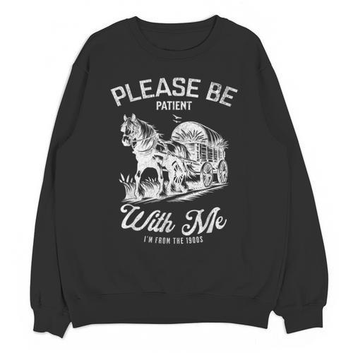 Vintage Horse Please Be Patient With Me I'm From The 1900s Unisex Sweatshirt - Figerry