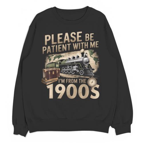 Vintage Please Be Patient With Me I'm From The 1900s Train Unisex Sweatshirt - Figerry